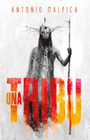 Knjiga Una Tribu / A Tribe Antonio Malpica