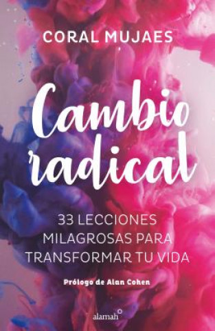 Kniha Cambio Radical: 33 Recetas Milagrosas Para Un Cambio Radical / Radical Change. 33 Miracle Recipes for a Radical Change Coral Mujaes