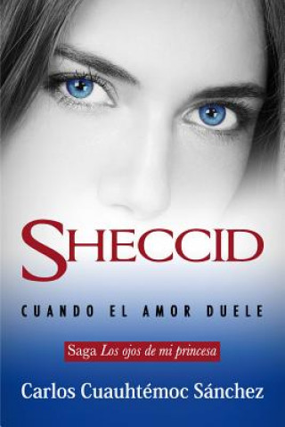 Livro Sheccid. Cuando El Amor Duele Carlos Cuauhtemoc Sanchez