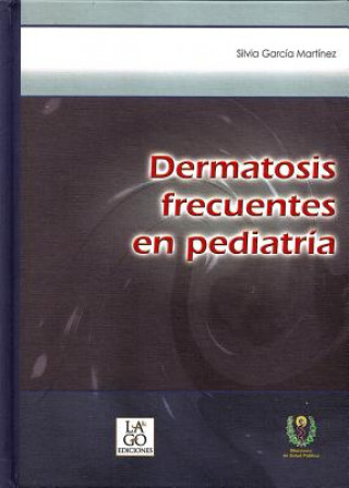 Kniha Dermatosis Frecuentes En Pediatria Silvia Garcia Martinez