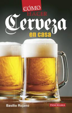 Könyv Como Hacer Cerveza En Casa Basilio Rojano