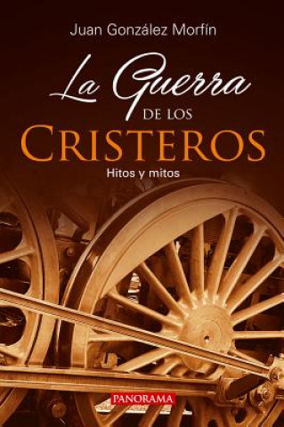 Книга La Guerra de Los Cristeros Juan Gonzalez Morfin