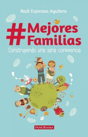 Livre #mejores Familias: Construyendo Una Sana Convivencia Raul Espinoza Aguilera