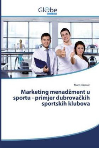 Livre Marketing menad?ment u sportu - primjer dubrova?kih sportskih klubova Maro Jokovic