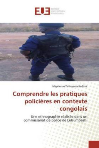 Könyv Comprendre les pratiques polici?res en contexte congolais Ildephonse Tshinyama Kadima