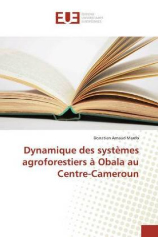 Kniha Dynamique des syst?mes agroforestiers ? Obala au Centre-Cameroun Donatien Arnaud Manfo