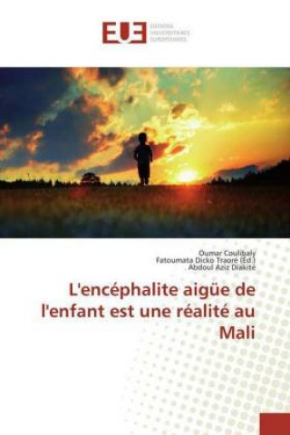 Könyv L'encéphalite aigüe de l'enfant est une réalité au Mali Oumar Coulibaly