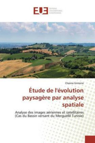 Книга Etude de l'evolution paysagere par analyse spatiale Chaima Grimene