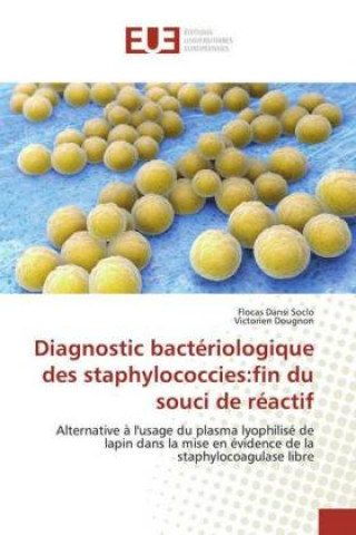 Kniha Diagnostic bactériologique des staphylococcies:fin du souci de réactif Flocas Dansi Soclo