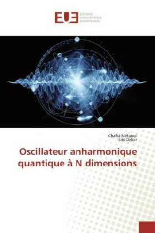 Carte Oscillateur anharmonique quantique ? N dimensions Chafia Métaoui