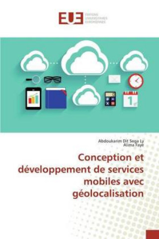 Książka Conception et développement de services mobiles avec géolocalisation Abdoukarim Dit Sega Ly