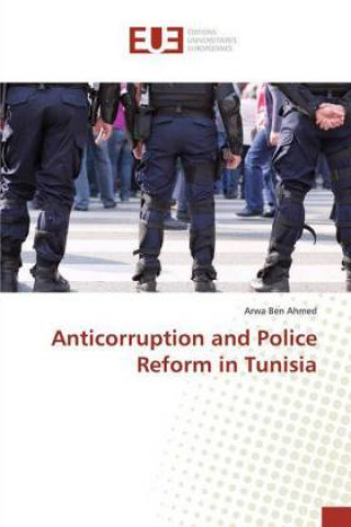 Książka Anticorruption and Police Reform in Tunisia Arwa Ben Ahmed