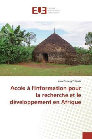 Buch Acc?s ? l'information pour la recherche et le développement en Afrique Josué Tetang Tchinda