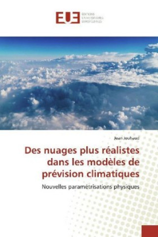 Kniha Des nuages plus réalistes dans les mod?les de prévision climatiques Jean Jouhaud