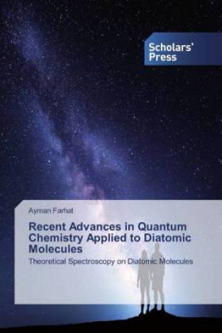 Buch Recent Advances in Quantum Chemistry Applied to Diatomic Molecules Ayman Farhat