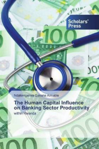 Книга Human Capital Influence on Banking Sector Productivity Ndakengerwa Gasana Aimable