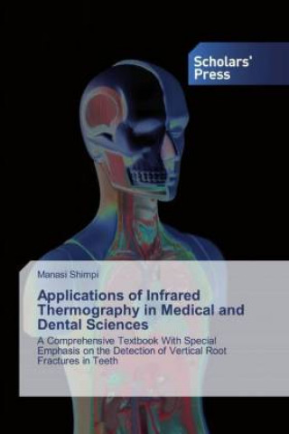 Książka Applications of Infrared Thermography in Medical and Dental Sciences Manasi Shimpi