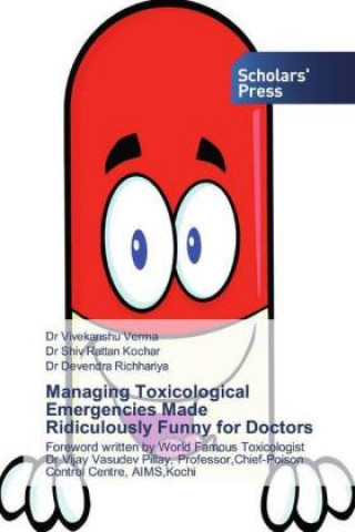 Knjiga Managing Toxicological Emergencies Made Ridiculously Funny for Doctors Dr Vivekanshu Verma