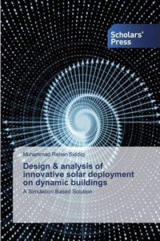 Knjiga Design & analysis of innovative solar deployment on dynamic buildings Muhammad Rehan Siddiqi