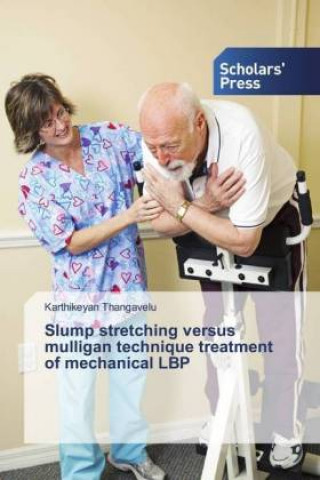Kniha Slump stretching versus mulligan technique treatment of mechanical LBP Karthikeyan Thangavelu