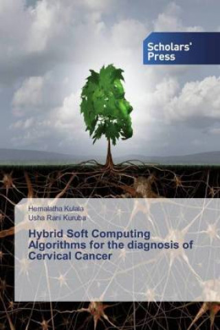 Kniha Hybrid Soft Computing Algorithms for the diagnosis of Cervical Cancer Hemalatha Kulala