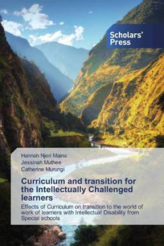 Книга Curriculum and transition for the Intellectually Challenged learners Hannah Njeri Maina
