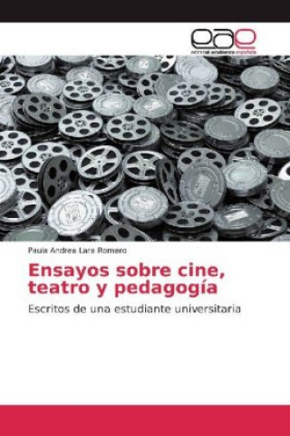 Buch Ensayos sobre cine, teatro y pedagogía Paula Andrea Lara Romero