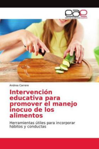 Könyv Intervención educativa para promover el manejo inocuo de los alimentos Andrea Carrere