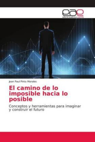 Kniha El camino de lo imposible hacia lo posible Jean Paul Pinto Morales