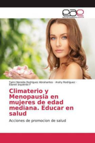 Książka Climaterio y Menopausia en mujeres de edad mediana. Educar en salud Taimi Nereida Rodriguez Abrahantes