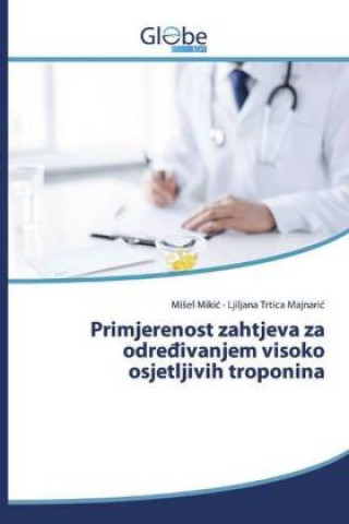 Kniha Primjerenost zahtjeva za odre?ivanjem visoko osjetljivih troponina MiSel Mikic