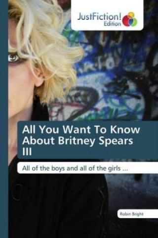 Könyv All You Want To Know About Britney Spears III Robin Bright