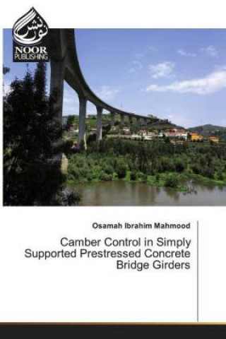 Kniha Camber Control in Simply Supported Prestressed Concrete Bridge Girders Osamah Ibrahim Mahmood