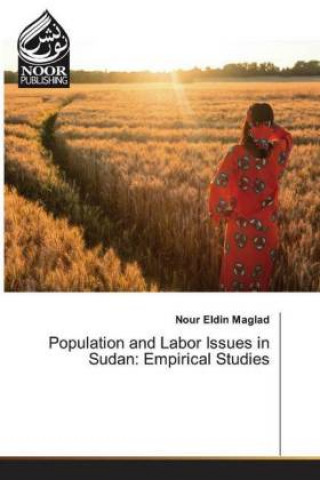 Knjiga Population and Labor Issues in Sudan: Empirical Studies Nour Eldin Maglad