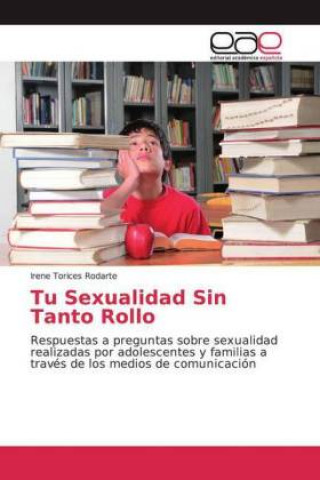 Kniha Tu Sexualidad Sin Tanto Rollo Irene Torices Rodarte