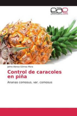 Könyv Control de caracoles en pi?a Jaime Alonso Gómez Mora