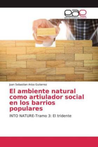 Kniha El ambiente natural como artiulador social en los barrios populares Juan Sebastian Ariza Gutierrez