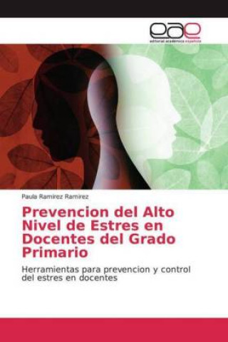 Kniha Prevencion del Alto Nivel de Estres en Docentes del Grado Primario Paula Ramirez Ramirez