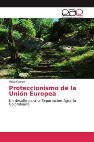 Kniha Proteccionismo de la Unión Europea Nidya Cuaran