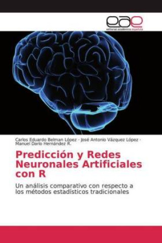 Kniha Predicción y Redes Neuronales Artificiales con R Carlos Eduardo Belman López