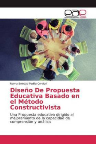 Boek Dise?o De Propuesta Educativa Basado en el Método Constructivista Reyna Soledad Padilla Condori