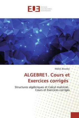 Książka ALGEBRE1. Cours et Exercices corrigés Raoul Bilombo