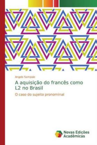 Kniha A aquisiç?o do franc?s como L2 no Brasil Angelo Sampaio