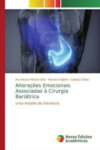 Knjiga Alteraç?es Emocionais Associadas ? Cirurgia Bariátrica Ana Beatriz Ribeiro Dias