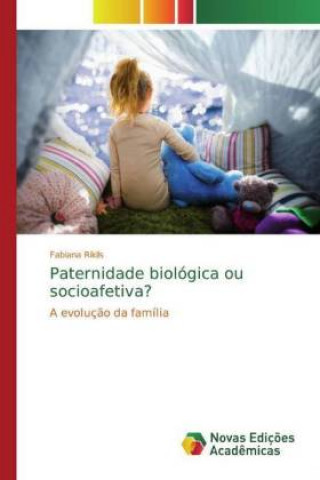 Книга Paternidade biológica ou socioafetiva? Fabiana Rikils