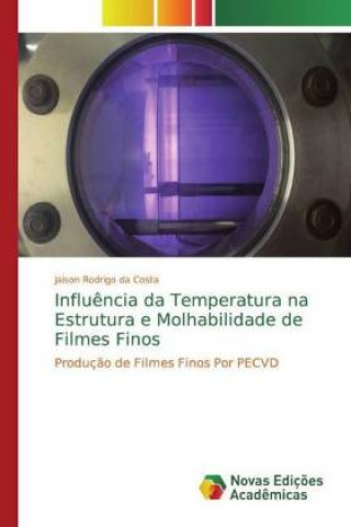 Carte Influ?ncia da Temperatura na Estrutura e Molhabilidade de Filmes Finos Jaison Rodrigo da Costa