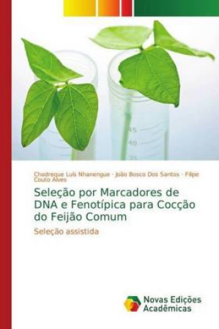 Libro Seleç?o por Marcadores de DNA e Fenotípica para Cocç?o do Feij?o Comum Chadreque Luís Nhanengue