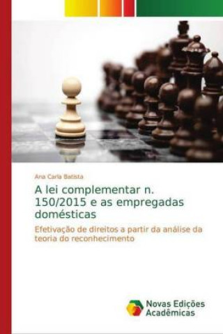 Carte A lei complementar n. 150/2015 e as empregadas domésticas Ana Carla Batista