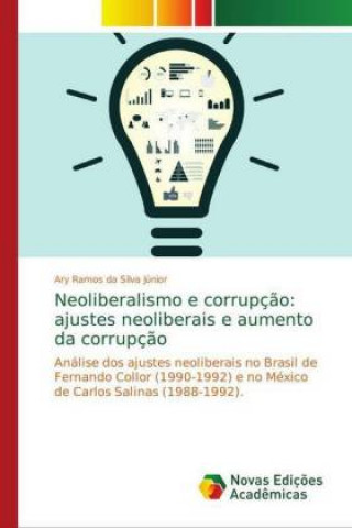 Książka Neoliberalismo e corrupç?o: ajustes neoliberais e aumento da corrupç?o Ary Ramos da Silva Júnior