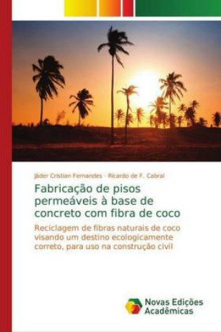 Knjiga Fabricaç?o de pisos permeáveis ? base de concreto com fibra de coco Jáder Cristian Fernandes